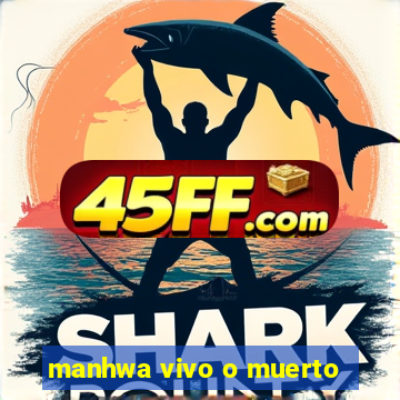 manhwa vivo o muerto